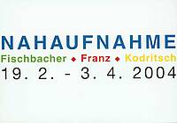 Einladungskarte zur Gruppenausstellung 'Nahaufnahmen'. Beteiligte Künstler/Künstlerinnen: Gertrud Fischbacher, Dietmar Franz und Ronald Kodritsch